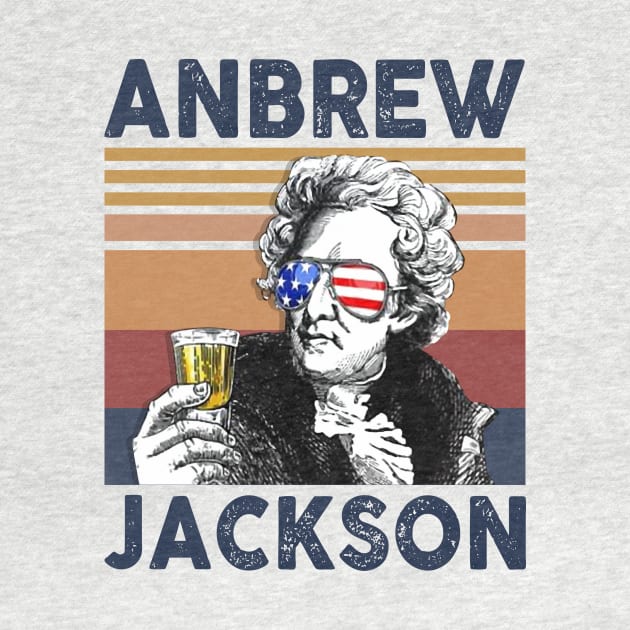 Andrew Jackson US Drinking 4th Of July Vintage Shirt Independence Day American T-Shirt by Krysta Clothing